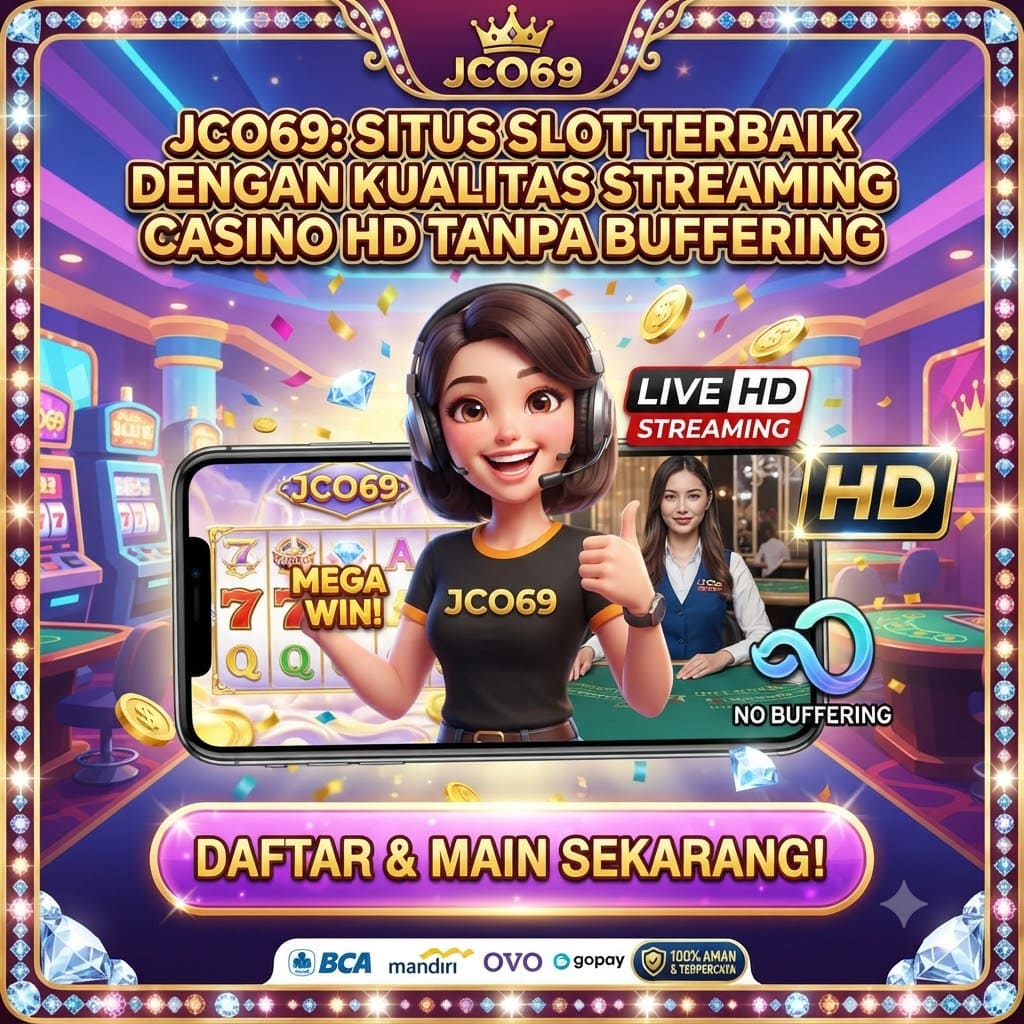 JCO69: Situs Slot Terbaik dengan Kualitas Streaming Casino HD Tanpa Buffering